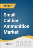 Small Caliber Ammunition Market Size, Share & Trends Analysis Report by Caliber (5.56 mm, 7.62 mm, 9 m, .50 BMG), by Application (Civil & Commercial, Defense), by Region, and Segment Forecasts, 2022-2030- Product Image