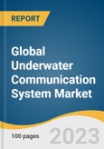 Global Underwater Communication System Market Size, Share & Trends Analysis Report by Component, Connectivity, Application (Environmental Monitoring, Pollution Monitoring), End-user, Region, and Segment Forecasts, 2023-2030- Product Image