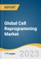 Global Cell Reprogramming Market Size, Share & Trends Analysis Report by Technology (Episomal Reprogramming, mRNA Reprogramming), Application (Therapeutic, Research), End-use, Region, and Segment Forecasts, 2024-2030 - Product Image