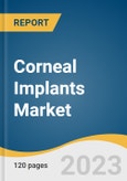 Corneal Implants Market Size, Share & Trends Analysis Report By Application (Corneal Ulcers, Fuchs Dystrophy), By Type (Human Cornea, Synthetic), By End-use (Hospitals, ASCs), By Surgery Method, By Region, And Segment Forecasts, 2023 - 2030- Product Image