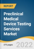 Preclinical Medical Device Testing Services Market Size, Share & Trends Analysis Report by Service (Biocompatibility Tests, Chemistry Test, Microbiology & Sterility Testing, Package Validation), by Region, and Segment Forecasts, 2022-2030- Product Image