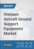 Vietnam Aircraft Ground Support Equipment Market: Prospects, Trends Analysis, Market Size and Forecasts up to 2028- Product Image