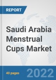 Saudi Arabia Menstrual Cups Market: Prospects, Trends Analysis, Market Size and Forecasts up to 2028- Product Image