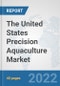 The United States Precision Aquaculture Market: Prospects, Trends Analysis, Market Size and Forecasts up to 2028 - Product Thumbnail Image