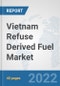 Vietnam Refuse Derived Fuel Market: Prospects, Trends Analysis, Market Size and Forecasts up to 2028 - Product Thumbnail Image