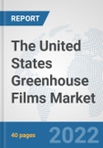 The United States Greenhouse Films Market: Prospects, Trends Analysis, Market Size and Forecasts up to 2028- Product Image
