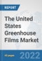 The United States Greenhouse Films Market: Prospects, Trends Analysis, Market Size and Forecasts up to 2028 - Product Thumbnail Image