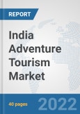 India Adventure Tourism Market: Prospects, Trends Analysis, Market Size and Forecasts up to 2028- Product Image