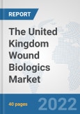 The United Kingdom Wound Biologics Market: Prospects, Trends Analysis, Market Size and Forecasts up to 2028- Product Image