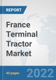 France Terminal Tractor Market: Prospects, Trends Analysis, Market Size and Forecasts up to 2028- Product Image