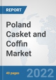 Poland Casket and Coffin Market: Prospects, Trends Analysis, Market Size and Forecasts up to 2028- Product Image