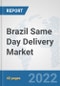 Brazil Same Day Delivery Market: Prospects, Trends Analysis, Market Size and Forecasts up to 2028 - Product Thumbnail Image