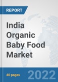 India Organic Baby Food Market: Prospects, Trends Analysis, Market Size and Forecasts up to 2028- Product Image