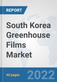 South Korea Greenhouse Films Market: Prospects, Trends Analysis, Market Size and Forecasts up to 2028- Product Image