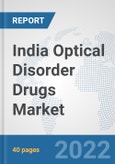 India Optical Disorder Drugs Market: Prospects, Trends Analysis, Market Size and Forecasts up to 2028- Product Image