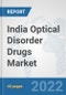 India Optical Disorder Drugs Market: Prospects, Trends Analysis, Market Size and Forecasts up to 2028 - Product Thumbnail Image