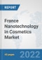 France Nanotechnology in Cosmetics Market: Prospects, Trends Analysis, Market Size and Forecasts up to 2028 - Product Thumbnail Image