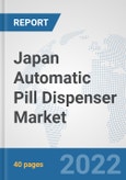 Japan Automatic Pill Dispenser Market: Prospects, Trends Analysis, Market Size and Forecasts up to 2028- Product Image