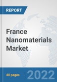 France Nanomaterials Market: Prospects, Trends Analysis, Market Size and Forecasts up to 2028- Product Image