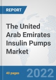 The United Arab Emirates Insulin Pumps Market: Prospects, Trends Analysis, Market Size and Forecasts up to 2028- Product Image