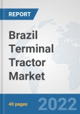 Brazil Terminal Tractor Market: Prospects, Trends Analysis, Market Size and Forecasts up to 2028- Product Image