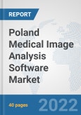 Poland Medical Image Analysis Software Market: Prospects, Trends Analysis, Market Size and Forecasts up to 2028- Product Image