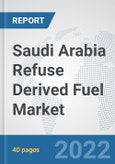 Saudi Arabia Refuse Derived Fuel Market: Prospects, Trends Analysis, Market Size and Forecasts up to 2028- Product Image