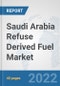 Saudi Arabia Refuse Derived Fuel Market: Prospects, Trends Analysis, Market Size and Forecasts up to 2028 - Product Thumbnail Image
