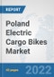Poland Electric Cargo Bikes Market: Prospects, Trends Analysis, Market Size and Forecasts up to 2028 - Product Thumbnail Image