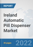 Ireland Automatic Pill Dispenser Market: Prospects, Trends Analysis, Market Size and Forecasts up to 2028- Product Image