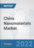 China Nanomaterials Market: Prospects, Trends Analysis, Market Size and Forecasts up to 2028- Product Image