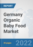 Germany Organic Baby Food Market: Prospects, Trends Analysis, Market Size and Forecasts up to 2028- Product Image