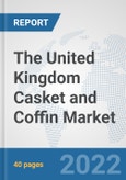 The United Kingdom Casket and Coffin Market: Prospects, Trends Analysis, Market Size and Forecasts up to 2028- Product Image