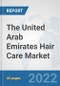The United Arab Emirates Hair Care Market: Prospects, Trends Analysis, Market Size and Forecasts up to 2028 - Product Thumbnail Image