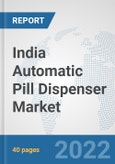 India Automatic Pill Dispenser Market: Prospects, Trends Analysis, Market Size and Forecasts up to 2028- Product Image