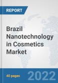 Brazil Nanotechnology in Cosmetics Market: Prospects, Trends Analysis, Market Size and Forecasts up to 2028- Product Image