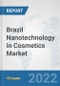 Brazil Nanotechnology in Cosmetics Market: Prospects, Trends Analysis, Market Size and Forecasts up to 2028 - Product Thumbnail Image