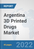 Argentina 3D Printed Drugs Market: Prospects, Trends Analysis, Market Size and Forecasts up to 2028- Product Image