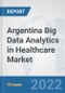 Argentina Big Data Analytics in Healthcare Market: Prospects, Trends Analysis, Market Size and Forecasts up to 2028 - Product Thumbnail Image