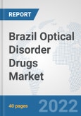 Brazil Optical Disorder Drugs Market: Prospects, Trends Analysis, Market Size and Forecasts up to 2028- Product Image