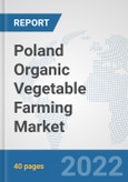 Poland Organic Vegetable Farming Market: Prospects, Trends Analysis, Market Size and Forecasts up to 2028- Product Image