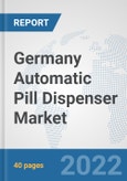 Germany Automatic Pill Dispenser Market: Prospects, Trends Analysis, Market Size and Forecasts up to 2028- Product Image