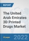 The United Arab Emirates 3D Printed Drugs Market: Prospects, Trends Analysis, Market Size and Forecasts up to 2028 - Product Thumbnail Image