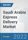 Saudi Arabia Express Delivery Market: Prospects, Trends Analysis, Market Size and Forecasts up to 2028- Product Image