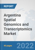 Argentina Spatial Genomics and Transcriptomics Market: Prospects, Trends Analysis, Market Size and Forecasts up to 2028- Product Image