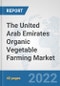 The United Arab Emirates Organic Vegetable Farming Market: Prospects, Trends Analysis, Market Size and Forecasts up to 2028 - Product Thumbnail Image