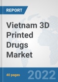 Vietnam 3D Printed Drugs Market: Prospects, Trends Analysis, Market Size and Forecasts up to 2028- Product Image