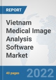 Vietnam Medical Image Analysis Software Market: Prospects, Trends Analysis, Market Size and Forecasts up to 2028- Product Image