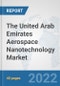 The United Arab Emirates Aerospace Nanotechnology Market: Prospects, Trends Analysis, Market Size and Forecasts up to 2028 - Product Thumbnail Image