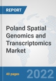 Poland Spatial Genomics and Transcriptomics Market: Prospects, Trends Analysis, Market Size and Forecasts up to 2028- Product Image